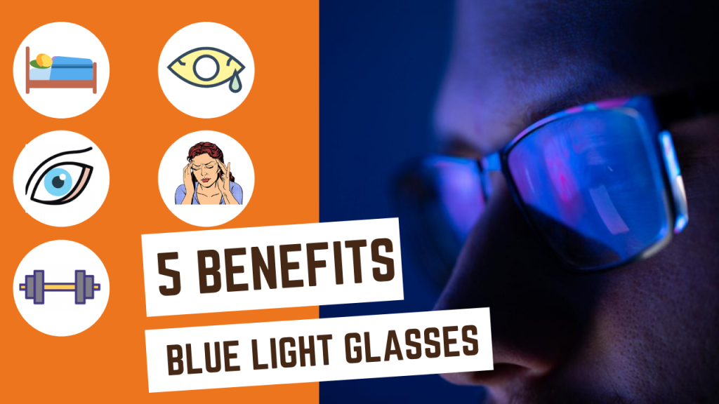 5 benefits of Blue Light Glasses