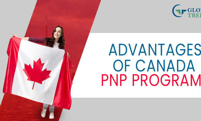 Top 7 Benefits of Canada PNP Program